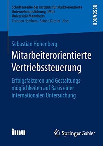 Mitarbeiterorientierte Vertriebssteuerung: Erfolgsfaktoren und Gestaltungsmöglichkeiten auf Basis einer internationalen Untersuchung (Schriftenreihe ... (IMU), Universität Mannheim)