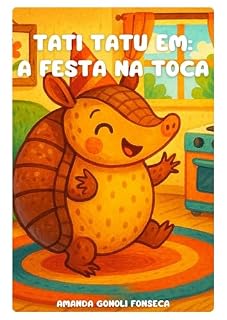 Livro TATI TATU EM: A FESTA NA TOCA: Sílabas simples (As aventuras de Tati Tatu - leitores iniciantes. Livro 1)