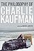 The Philosophy of Charlie Kaufman (Philosophy Of Popular Culture) by David LaRocca, Samuel A. Chambers