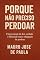 Livro Porque não preciso perdoar : Uma jornada de dor, verdade e liberdade sem a obrigação de perdoar