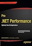 Pro .NET Performance: Optimize Your C# Applications (Expert's Voice in .NET)