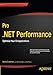 Pro .NET Performance: Optimize Your C# Applications (Expert's Voice in .NET) by 