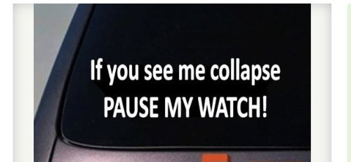 IF YOU SEE ME COLLAPSE PAUSE MY Watch Sticker Marathon Running 6" *C429*