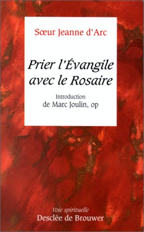 Prier l'évangile avec le Rosaire. Introduction de Marc Joulin, op by Soeur Jeanne d'Arc