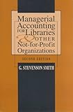 Managerial Accounting for Libraries and Other Not-for-Profit Organizations, Smith, G. Stevenson, 0838908209