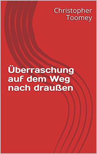 Überraschung auf dem Weg nach draußen (German Edition)