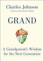 Grand: A Grandparent's Wisdom for the Next Generation