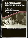 Language Facilitation : A Complete Cognitive Therapy Program, Cimorell-Strong, Jacqueline M., 0936104961