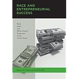 Race and Entrepreneurial Success: Black-, Asian-, and White-Owned Businesses in the United States (Mit Press)