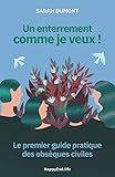 Un enterrement comme je veux !: Le premier guide pratique des obsèques civiles (French Edition) by Sarah Dumont
