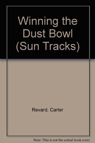 Winning the Dust Bowl (Sun Tracks) by Carter Revard