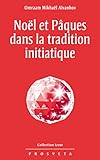 Noël et Pâques dans la tradition initiatique (Izvor t. 209) (French Edition) by 