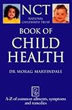 Image de Book of Child Health: A-Z of Common Ailments, Symptoms and Remedies (National Childbirth Trust Guides)