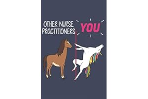 Other Nurse Practitioners - You. Nurse Practitioner Journal Notebook: Nurse Practitioner Gift Funny Lined Journal, Notebook, Size 6"9" 100 Pages: ... or Coworker, (Funny Gifts for Women Friends)
