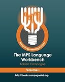The MPS Language Workbench Volume I: The Meta Programming System (Volume 1) by Fabien Campagne