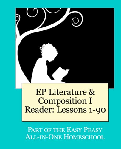 EP Literature and Composition I Reader Lessons 1-90: Part of the Easy Peasy All-in-One Homeschool