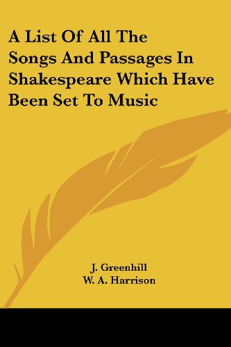 A List Of All The Songs And Passages In Shakespeare Which Have Been Set To Music