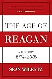 The Age of Reagan: A History, 1974-2008 (American History)