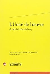 L' unité de l'oeuvre de Michel Houellebecq