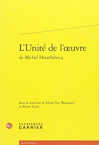 L' unité de l'oeuvre de Michel Houellebecq