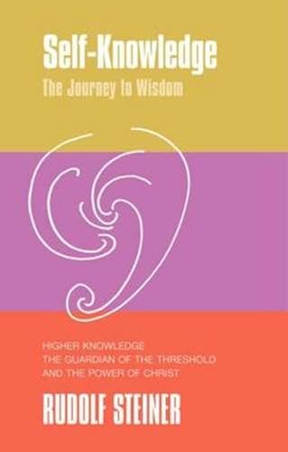 Download Self-Knowledge: The Journey to Wisdom: Higher Knowledge, the Guardian of the Threshold and the Power of Christ PDF