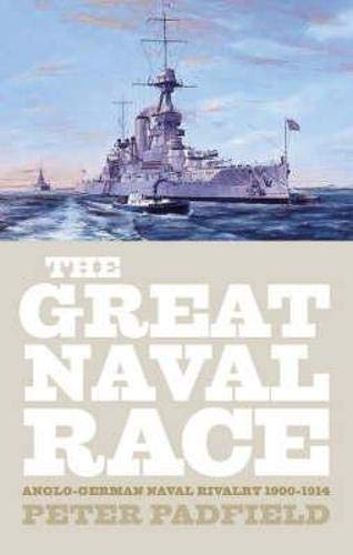Great Naval Race Anglo German Naval Rivalry 1900 1914 Padfield Peter Amazon Com Books