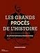 Les Grands Procès de l'histoire. De l'affaire Troppmann au procès d'Outreau (Histoire - Société) (French Edition) by 
