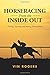Horseracing From the Inside Out: Owning, Training, and Betting Thoroughbreds