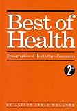 Best of Health : Demographics of Health Care Consumers, Wellner, Alison Stein, 1885070322