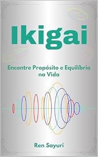 Livro Ikigai: Encontre Propósito e Equilíbrio na Vida