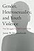 Gender, Heterosexuality, and Youth Violence: The Struggle for Recognition