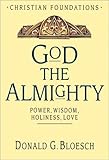God the Almighty: Power, Wisdom, Holiness, Love (Christian Foundations)
