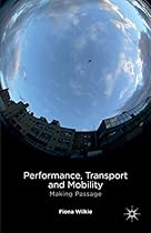 Performance; Transport and Mobility: Making Passage