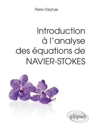 Introduction à l'analyse des équations de Navier-Stokes by Pierre Dreyfuss