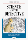 Science and the Detective : Selected Reading in Forensic Science, Kaye, Brian H., 3527292519