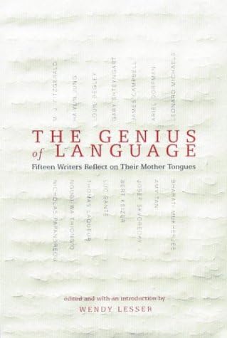 The Genius of Language: Fifteen Writers Reflect on Their Mother Tongues Hardcover – July 27, 2004