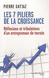 7 piliers de la croissance: Réflexions et tribulations d'un entrepreneur de terrain (NME.ENQ.TEMOIG.) (French Edition) by