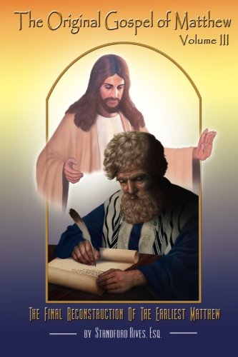 The Original Gospel of Matthew: The Final Reconstruction of the Earliest Matthew