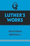 Luther's Works, Volume 42: Devotional Writings I (Luther's Works (Augsburg))
