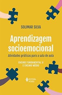 Livro Aprendizagem socioemocional: Atividades práticas para a sala de aula: Ensino Fundamental II e Ensino Médio