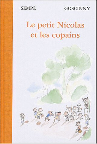 Le Petit Nicolas et les Copains (French Edition) by RENï¿½ GOSCINNY JEAN-JACQUES SEMPE
