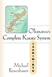 Okinawa's Complete Karate System: Isshin Ryu