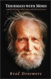 Thursdays with Moses: A Really Old Man, a Baby Boomer, and God's Great Lessons by 