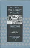 Belgium : The Golden Decades, 1880-1914, , 0820427411