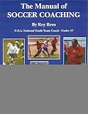 Soccer : The Manual of Soccer Coaching, Rees, Roy, 0937347191