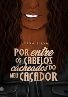 Livro Por Entre Os Cabelos Cacheados Do Meu Caçador