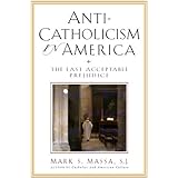 Anti-Catholicism in America: The Last Acceptable Prejudice