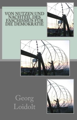 Von Nutzen Und Nachteil Des Faschismus Fur Die Demokratie Amazon De Loidolt Georg Bucher