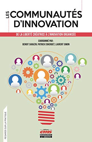 Les communautés d'innovation : De la liberté créatrice à l'innovation organisée by Collectif
