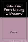 Front cover for the book Indonesia: From Sabang to Merauke by John Keay